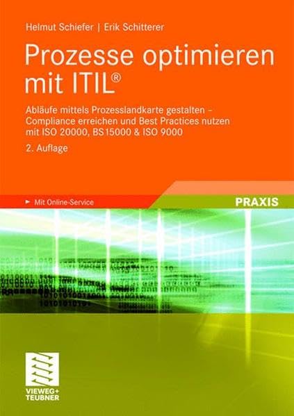 Prozesse optimieren mit ITIL®: Abläufe mittels Prozesslandkarte gestalten - Compliance erreichen und Best Practices nutzen mit ISO 20000, BS 15000 & ISO 9000 Business, Finance & Career