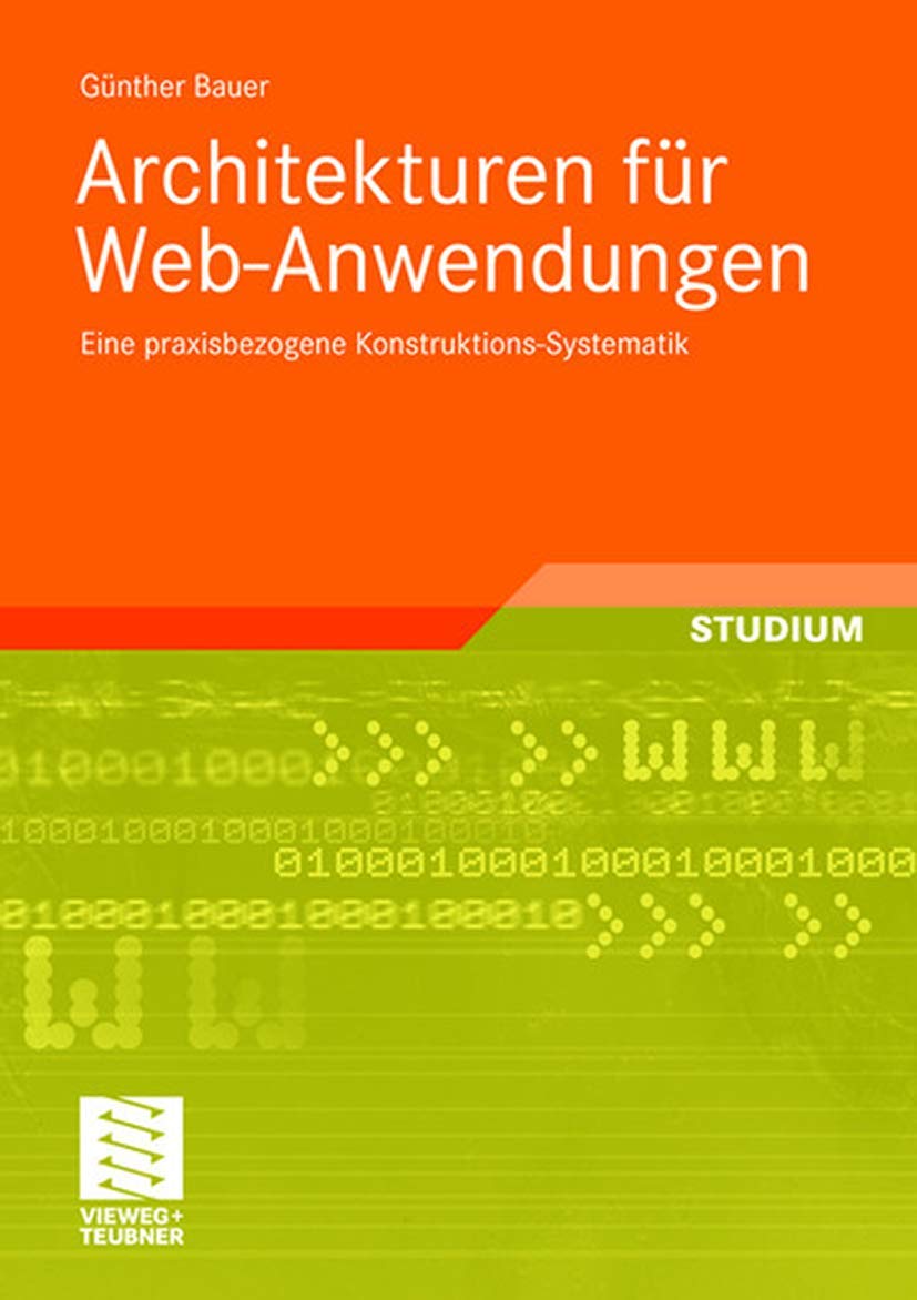 Architekturen für Web-Anwendungen: Eine Praxisbezogene Konstruktions-Systematik (German Edition) Business, Finance & Career