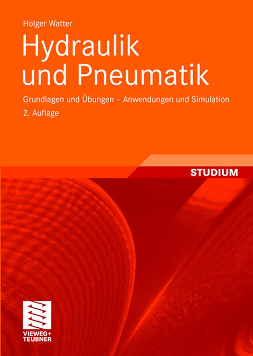Hydraulik und Pneumatik: Grundlagen und Übungen - Anwendungen und Simulation Business & Technology
