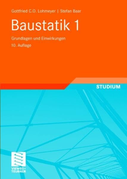 Baustatik 1: Grundlagen und Einwirkungen Business & Technology