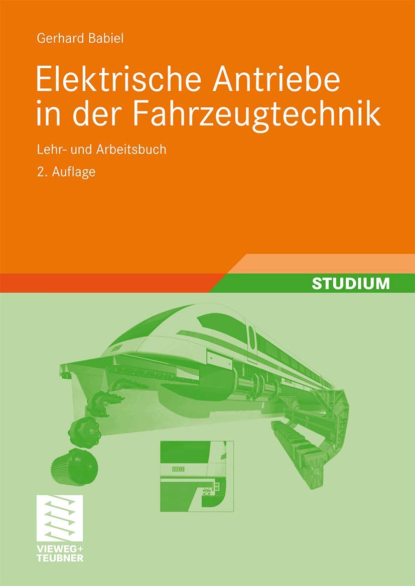 Elektrische Antriebe in der Fahrzeugtechnik: Lehr- und Arbeitsbuch Business & Technology