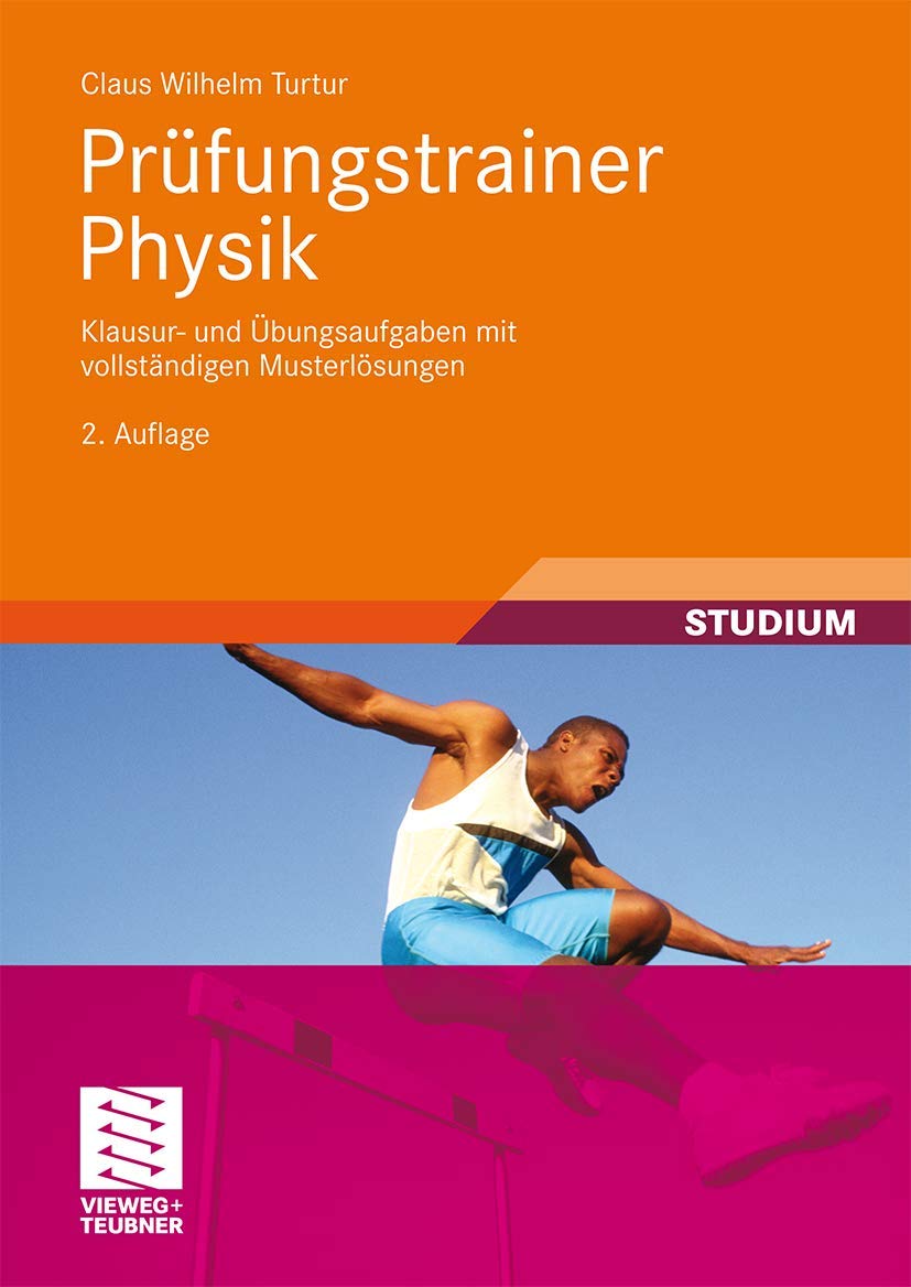 Prüfungstrainer Physik: Klausur- und Übungsaufgaben mit vollständigen Musterlösungen Natural Sciences
