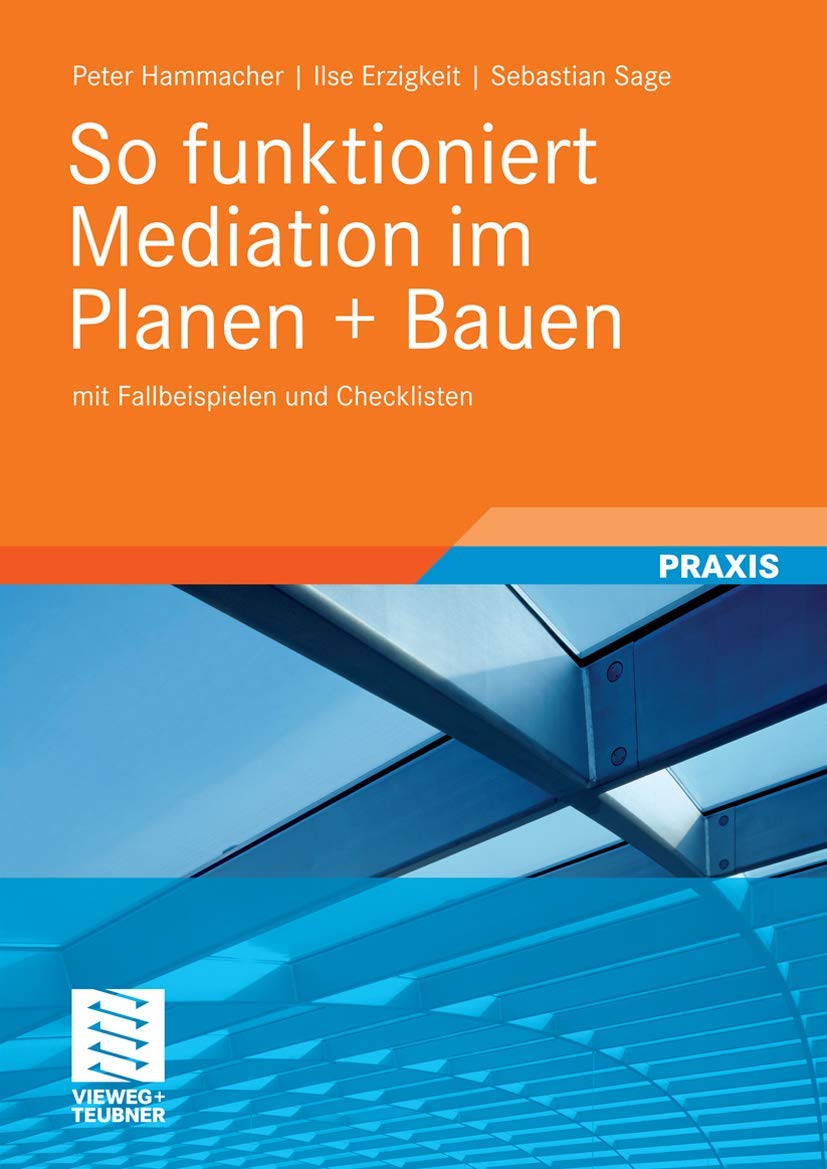 So funktioniert Mediation im Planen + Bauen: mit Fallbeispielen und Checklisten Law