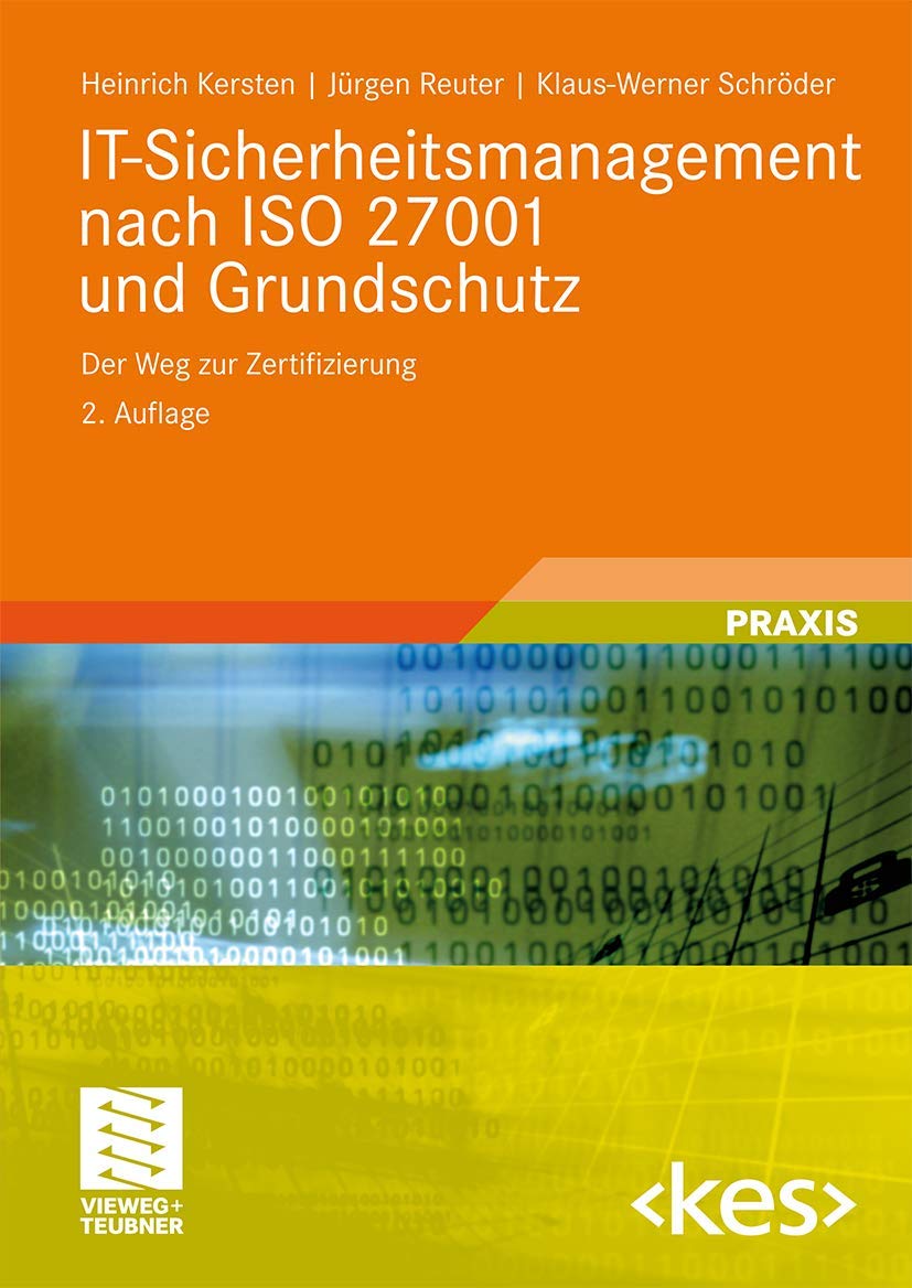 IT-Sicherheitsmanagement nach ISO 27001 und Grundschutz: Der Weg zur Zertifizierung (Edition ) Business, Finance & Career