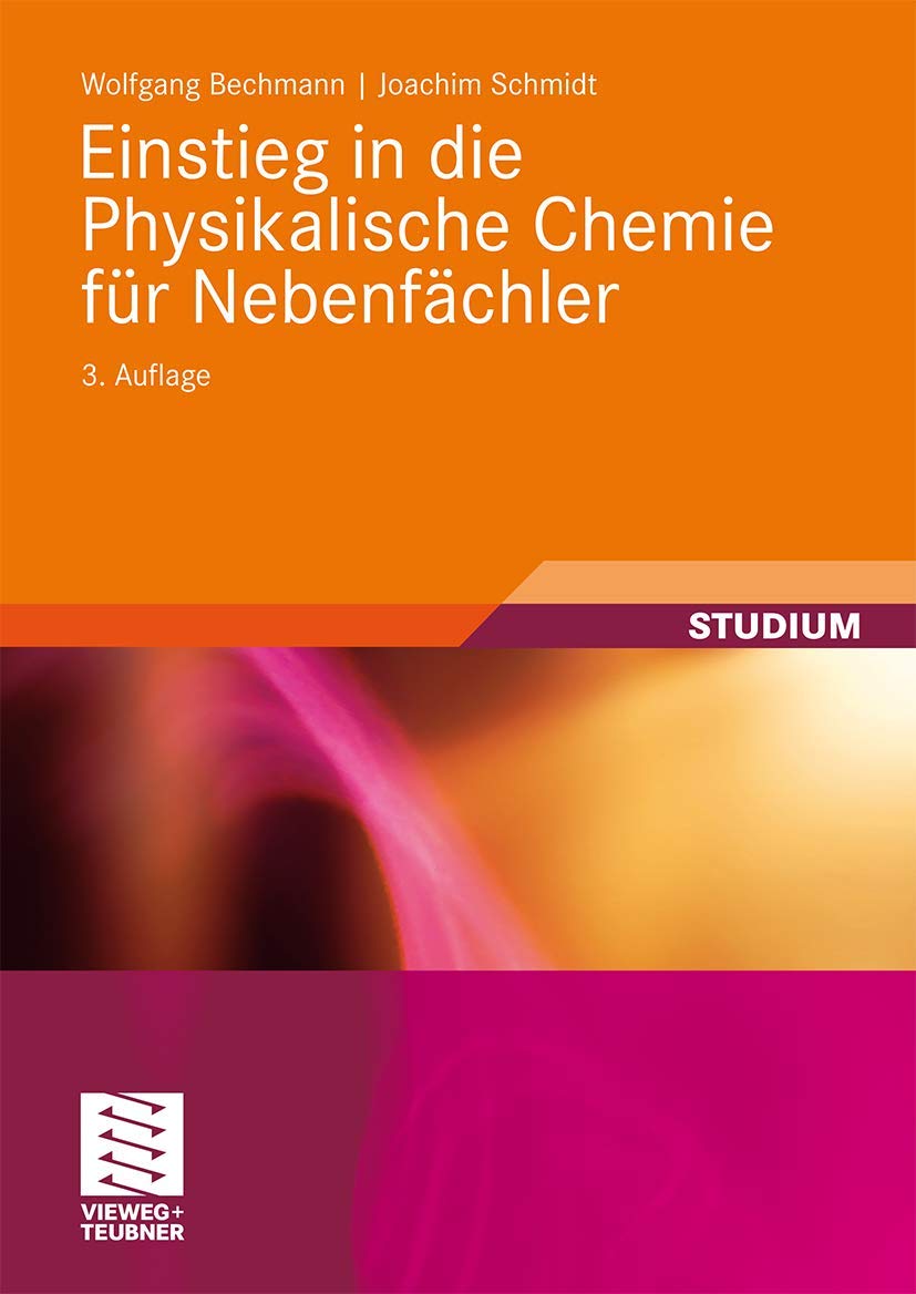 Einstieg in die Physikalische Chemie für Nebenfächler (Studienbücher Chemie) General education