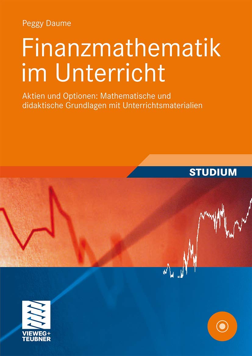 Finanzmathematik im Unterricht: Aktien und Optionen: Mathematische und didaktische Grundlagen mit Unterrichtsmaterialien Law