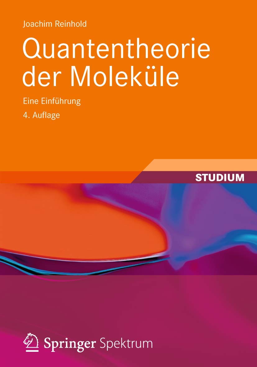 Quantentheorie der Moleküle: Eine Einführung (Studienbücher Chemie) Natural Sciences