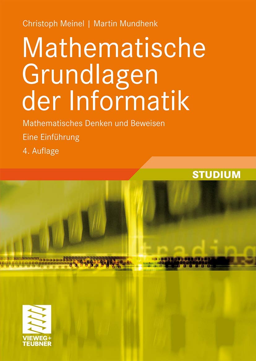 Mathematische Grundlagen der Informatik: Mathematisches Denken und Beweisen. Eine Einführung (XLeitfäden der Informatik) Computer Science