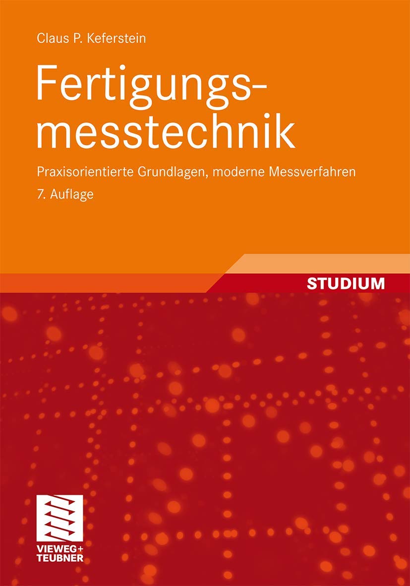 Fertigungsmesstechnik: Praxisorientierte Grundlagen, Moderne Messverfahren (German Edition) Business & Technology