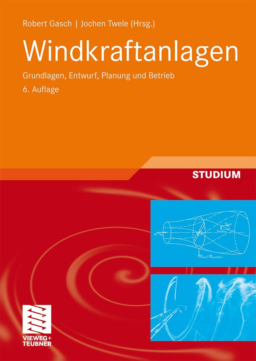 Windkraftanlagen: Grundlagen, Entwurf, Planung und Betrieb Business & Technology