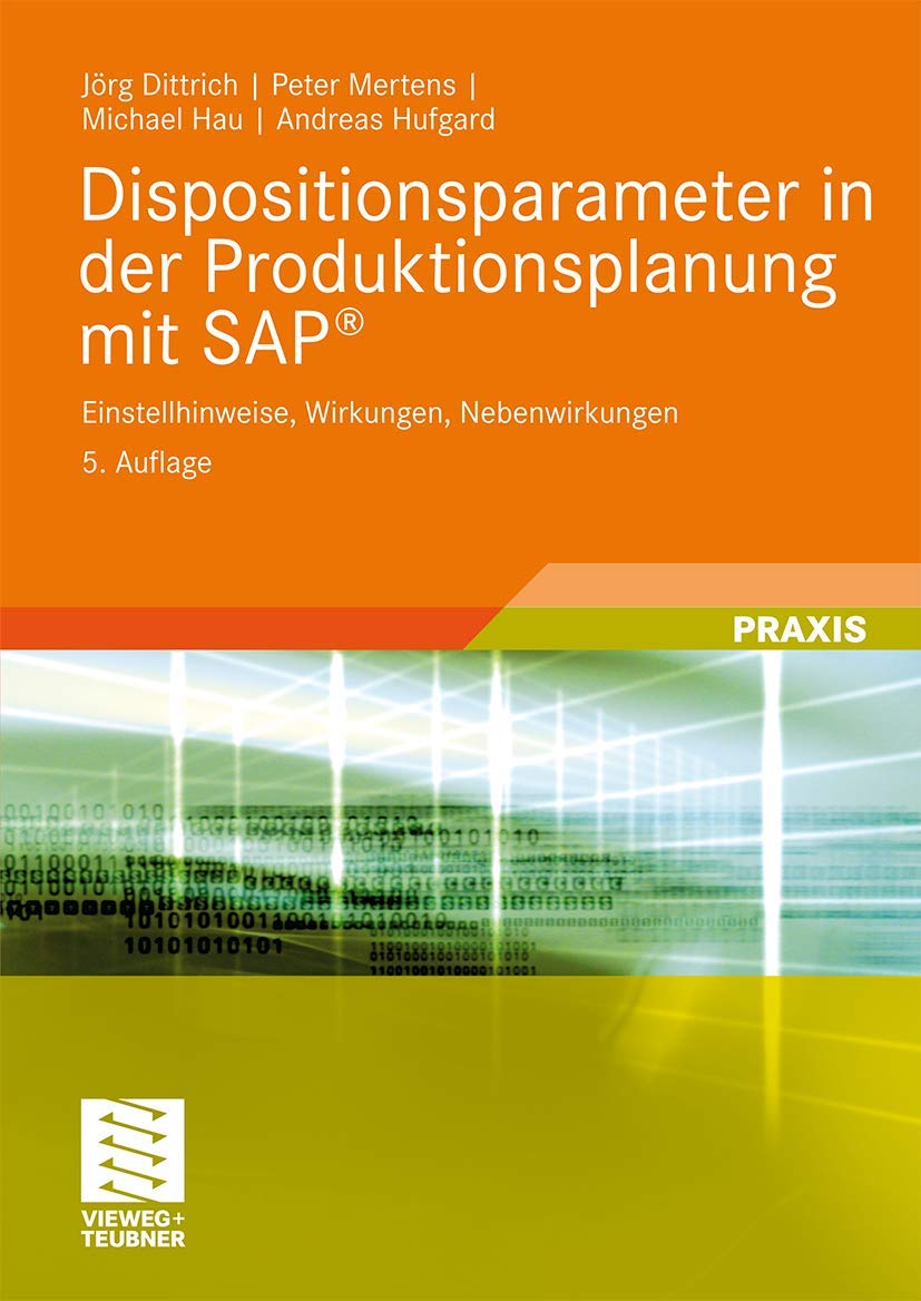 Dispositionsparameter in der Produktionsplanung mit SAP®: Einstellhinweise, Wirkungen, Nebenwirkungen Business, Finance & Career