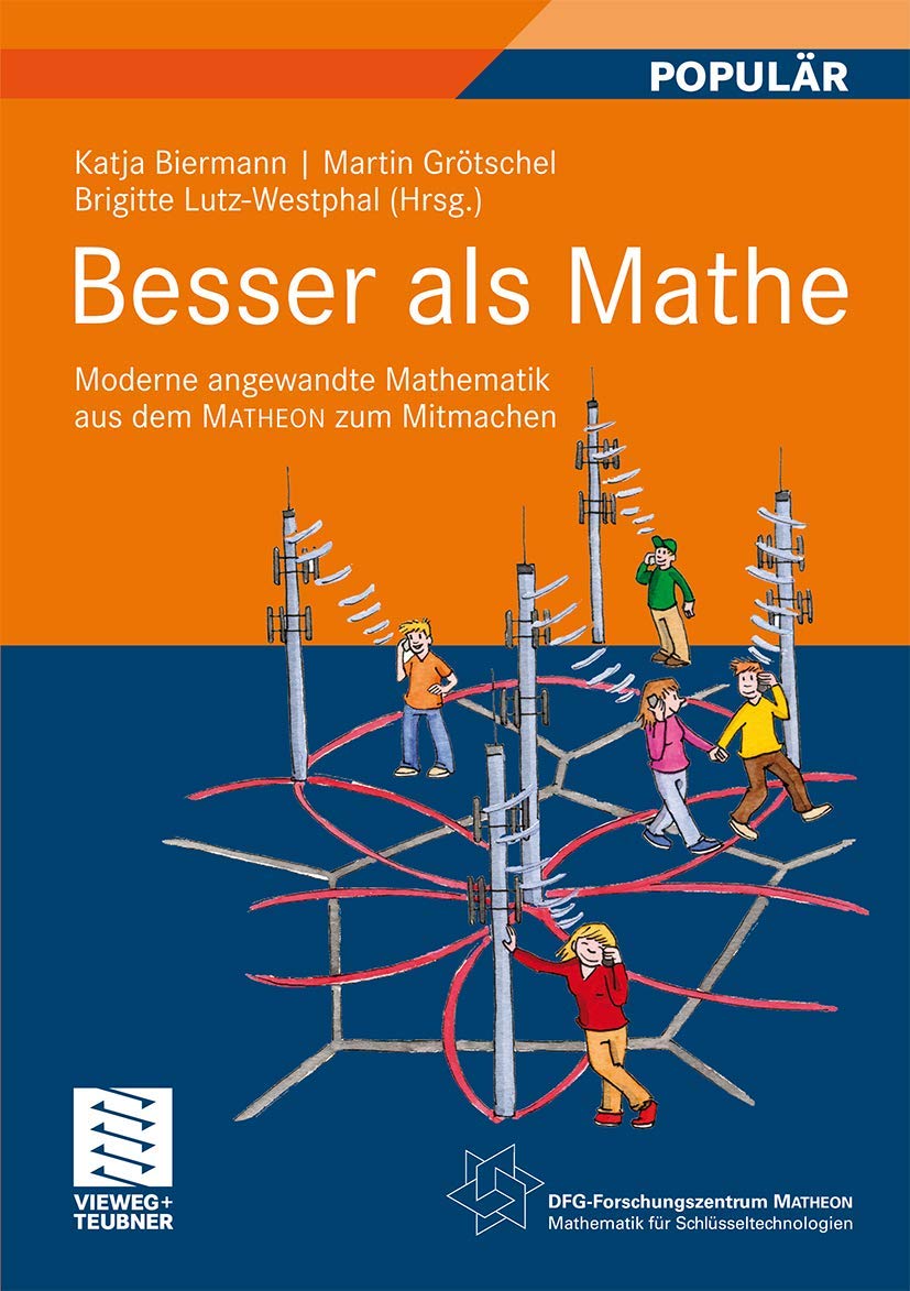 Besser als Mathe: Moderne angewandte Mathematik aus dem MATHEON zum Mitmachen Education & Training