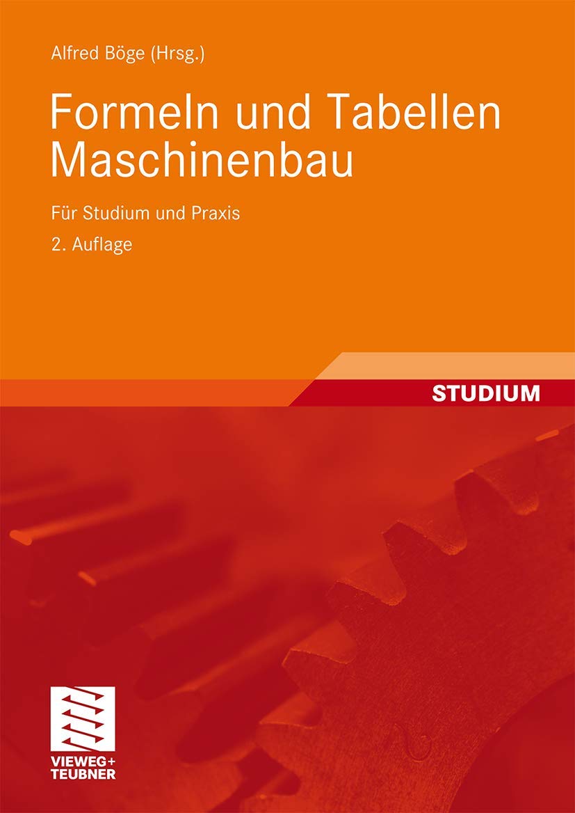 Formeln und Tabellen Maschinenbau: Für Studium und Praxis Business & Technology