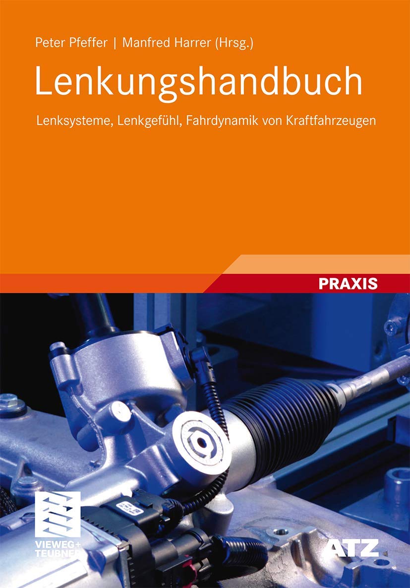 Lenkungshandbuch: Lenksysteme, Lenkgefühl, Fahrdynamik von Kraftfahrzeugen (ATZ/MTZ-Fachbuch) Business & Technology