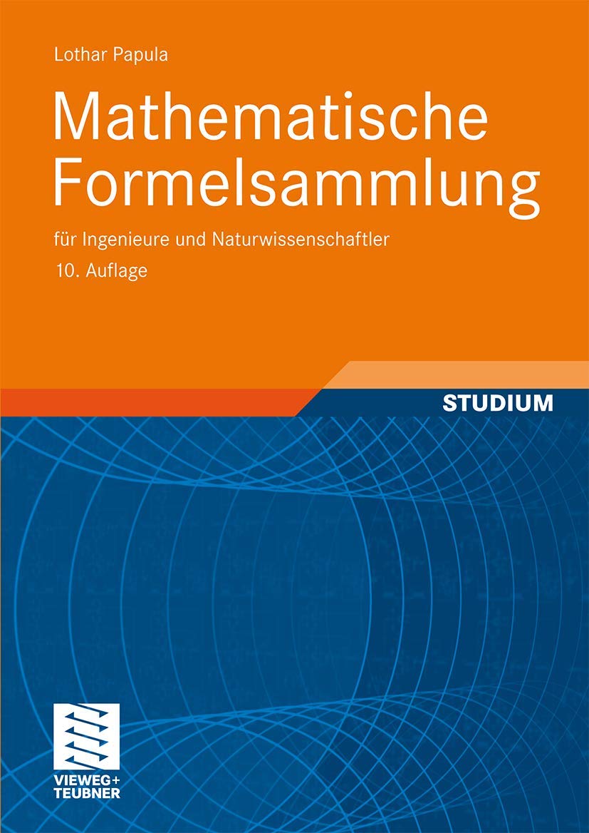 Mathematische Formelsammlung: für Ingenieure und Naturwissenschaftler: Mit zahlreichen Rechenbeispielen und einer ausführlichen Integraltafel Media & Communication