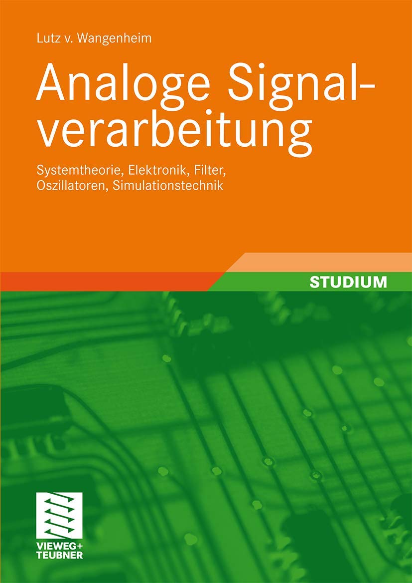 Analoge Signalverarbeitung: Systemtheorie, Elektronik, Filter, Oszillatoren, Simulationstechnik (German Edition) Computer Science