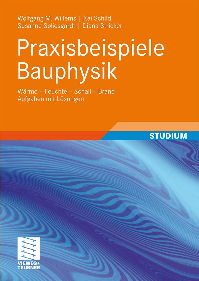 Praxisbeispiele Bauphysik: Wärme - Feuchte - Schall. Aufgaben mit Lösungen book