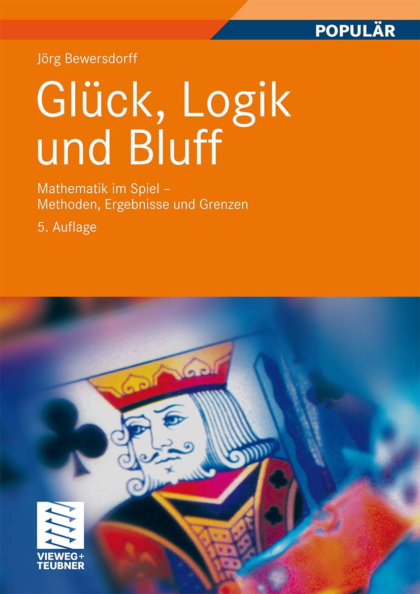Glück, Logik und Bluff: Mathematik im Spiel - Methoden, Ergebnisse und Grenzen (German Edition) book