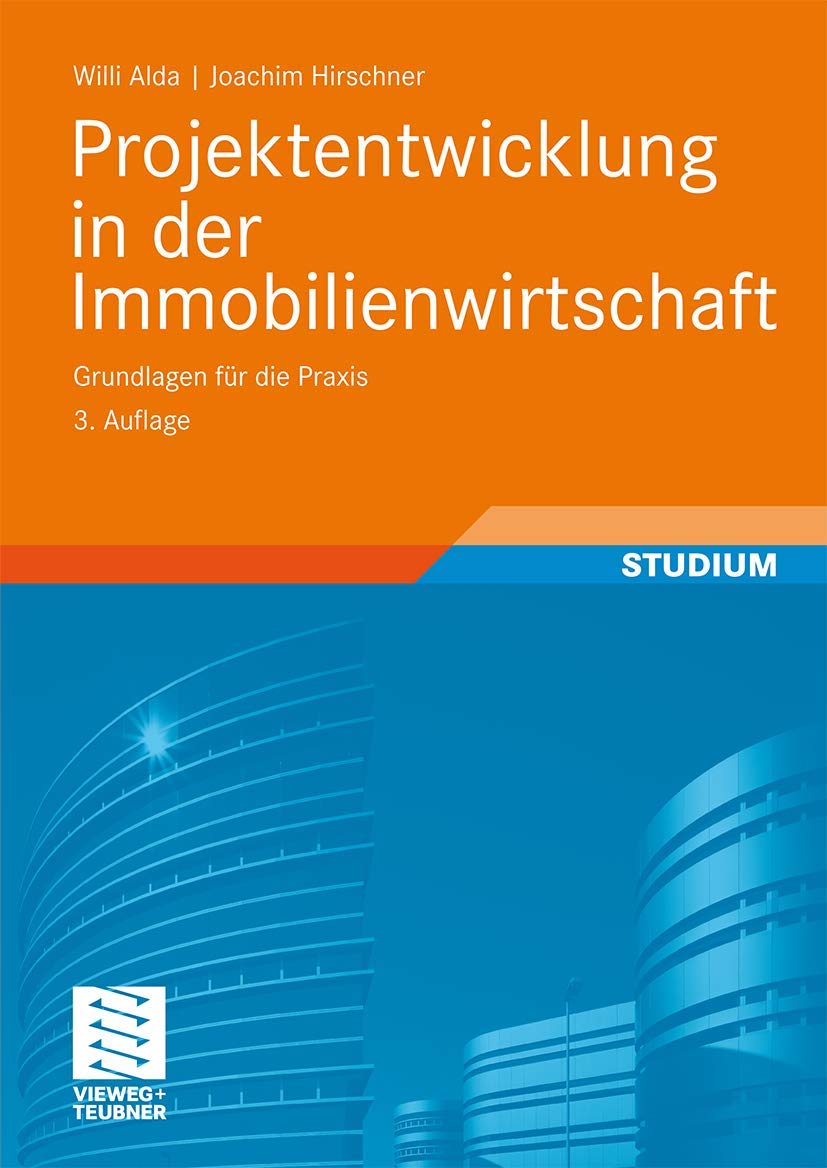 Projektentwicklung in der Immobilienwirtschaft: Grundlagen für die Praxis (Leitfaden des Baubetriebs und der Bauwirtschaft) Business, Finance & Career