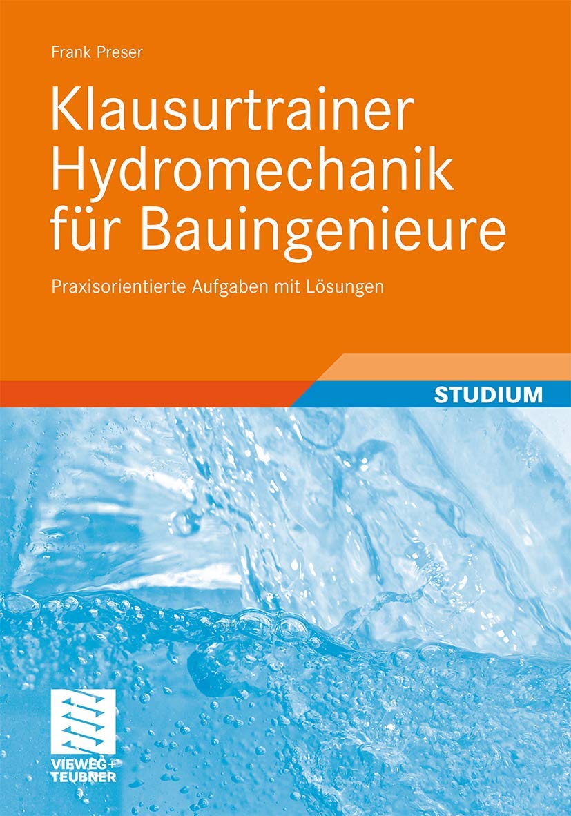 Klausurtrainer Hydromechanik für Bauingenieure: Praxisorientierte Aufgaben mit Lösungen Business & Technology