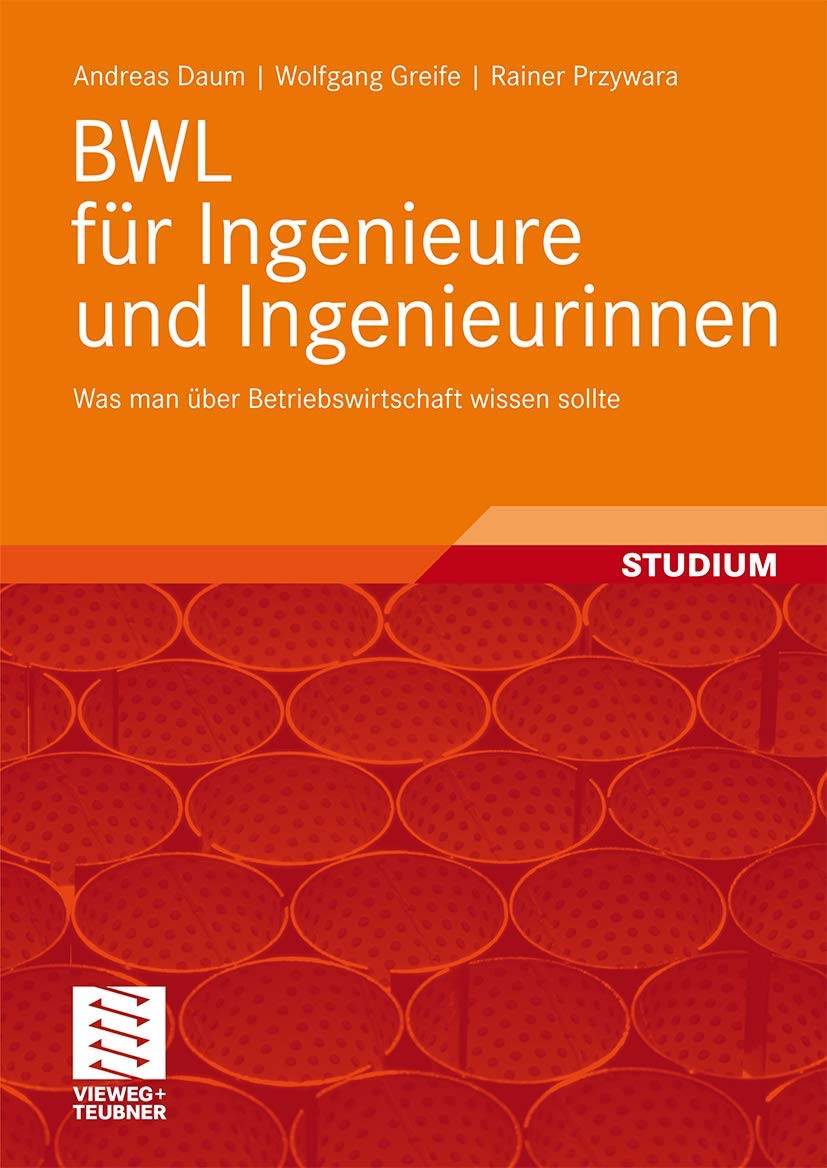 BWL für Ingenieure und Ingenieurinnen: Was man über Betriebswirtschaft wissen sollte (German Edition) Business & Technology