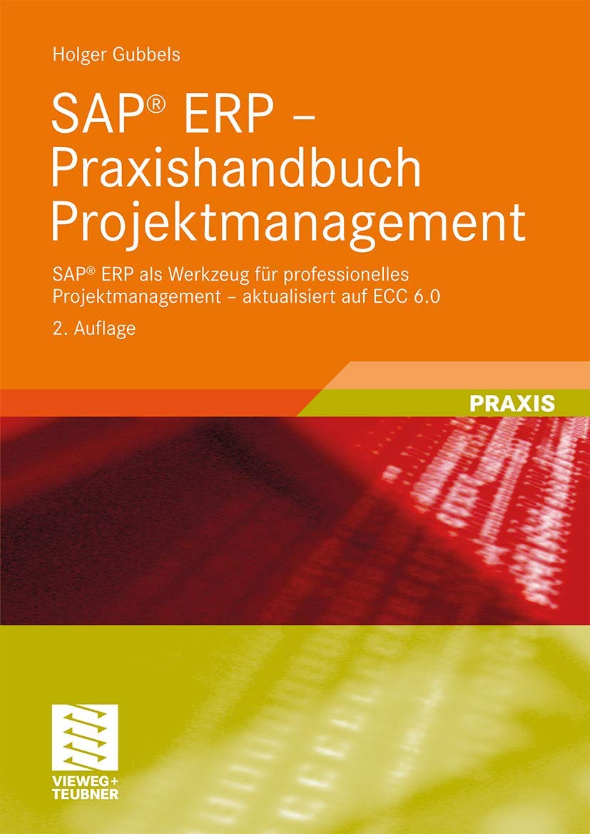 SAP ERP - Praxishandbuch Projektmanagement: SAP ERP als Werkzeug für professionelles Projektmanagement - aktualisiert auf ECC 6.0 (German Edition) Computer Science