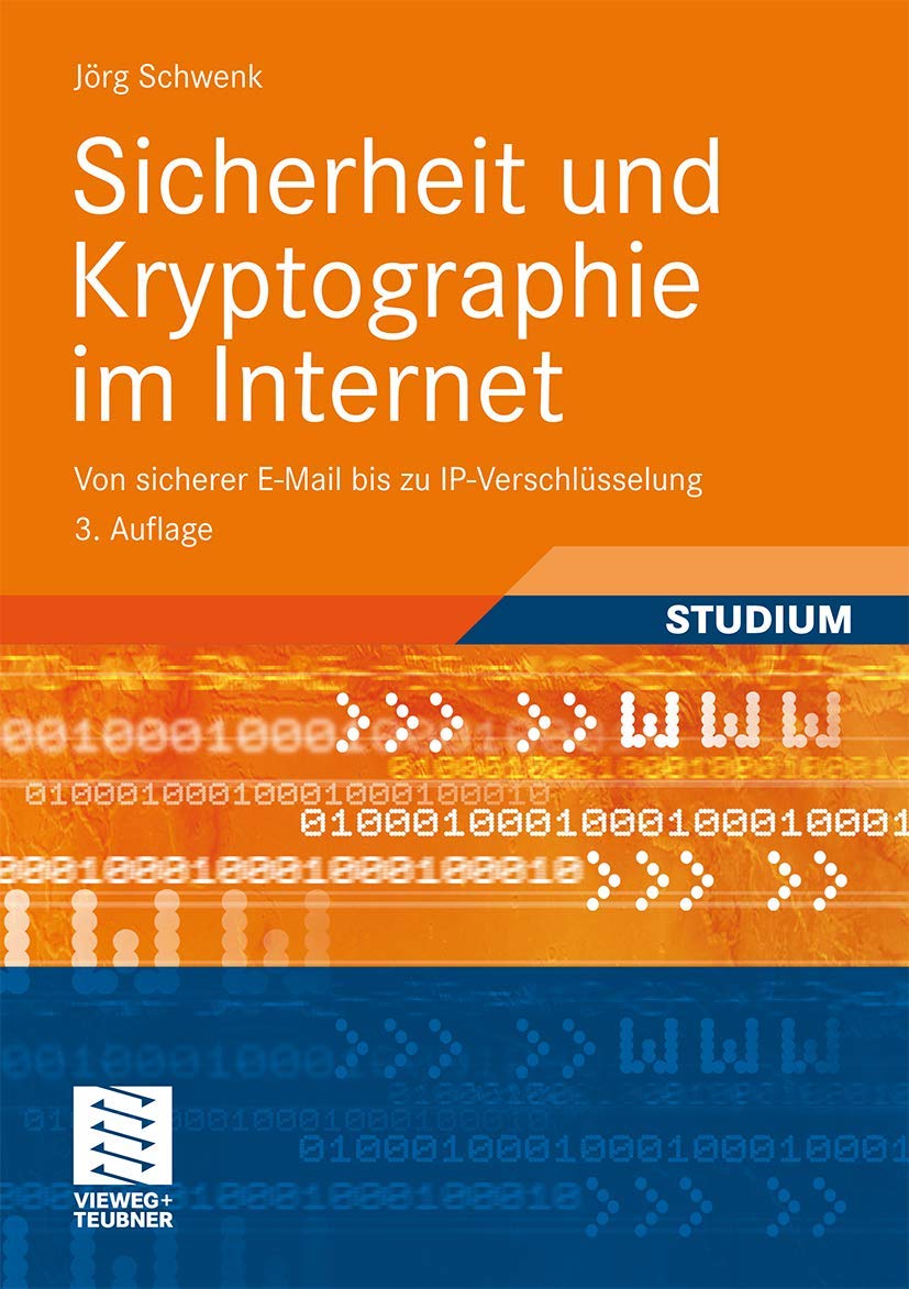 Sicherheit und Kryptographie im Internet: Von Sicherer E-Mail bis zu IP-Verschlüsselung (German Edition), 3. Auflage Computer Science