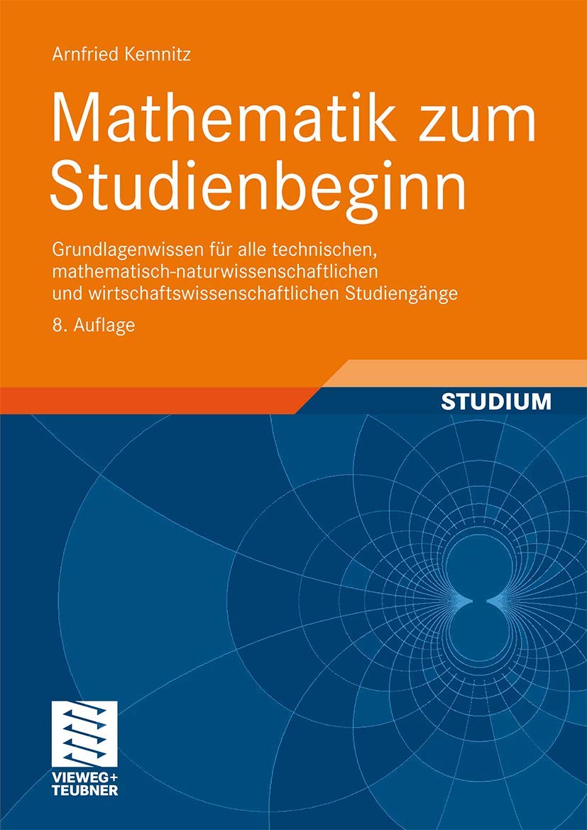 Mathematik zum Studienbeginn: Grundlagenwissen für alle technischen, mathematisch-naturwissenschaftlichen und wirtschaftswissenschaftlichen Studiengänge Business, Finance & Career