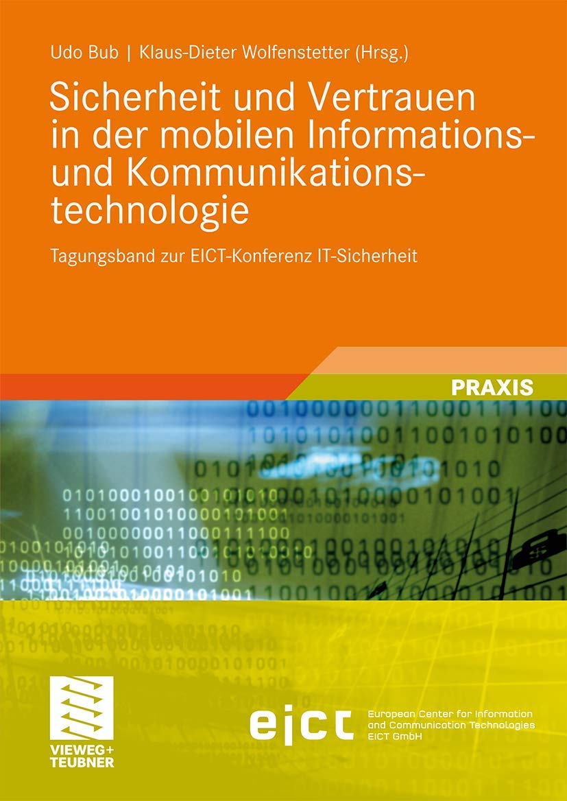 Sicherheit und Vertrauen in der mobilen Informations- und Kommunikationstechnologie: Tagungsband zur EICT-Konferenz IT-Sicherheit Computer Science