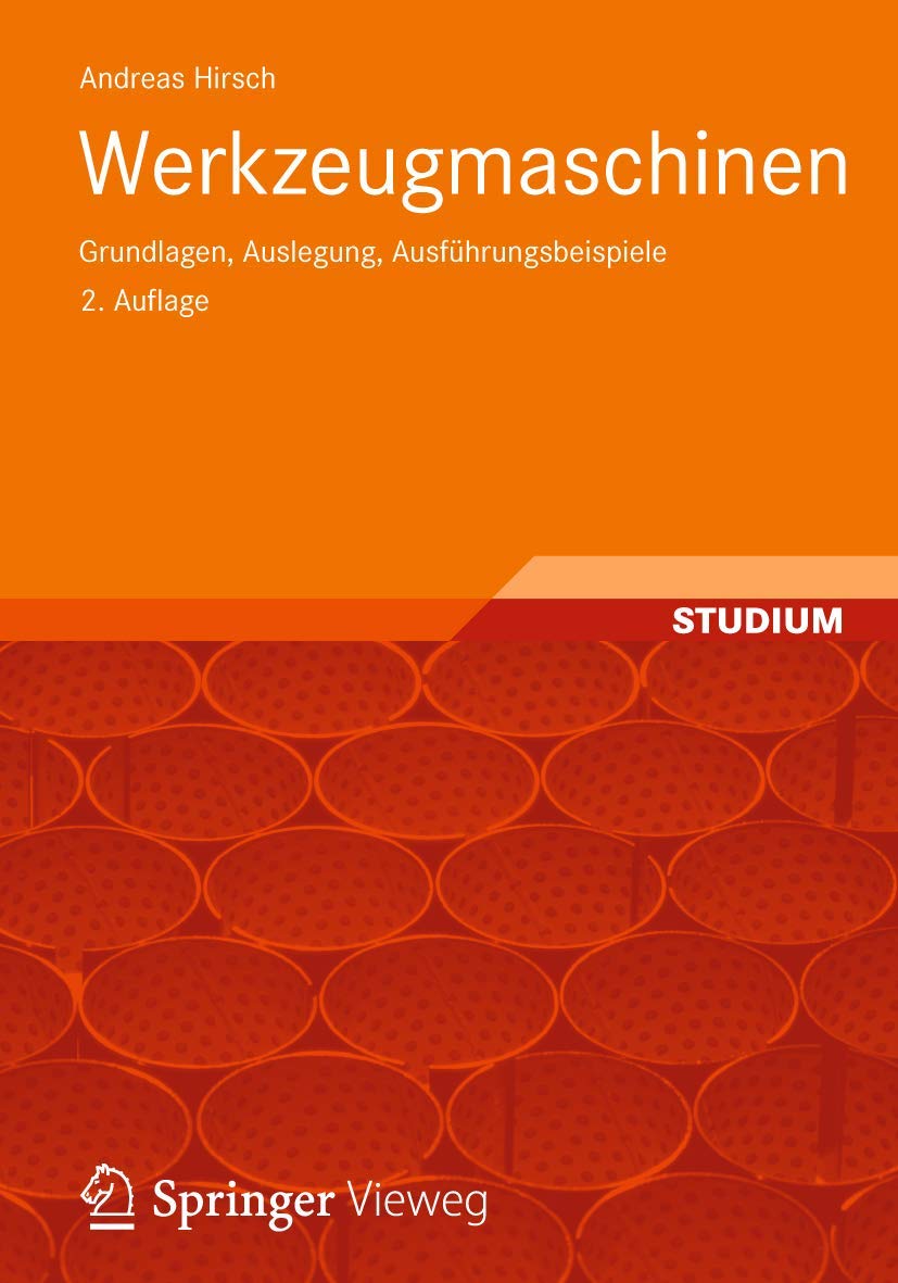 Werkzeugmaschinen: Grundlagen, Auslegung, Ausführungsbeispiele book