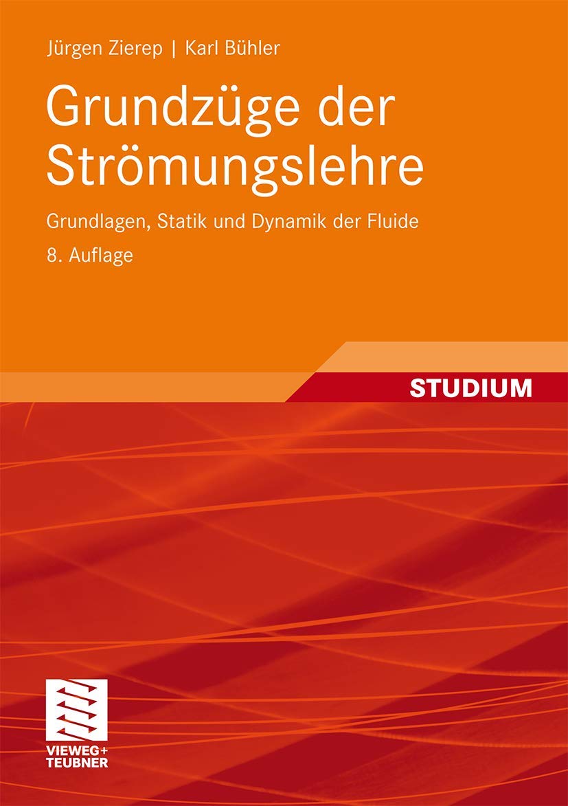 Grundzüge der Strömungslehre: Grundlagen, Statik und Dynamik der Fluide (German Edition) Business & Technology