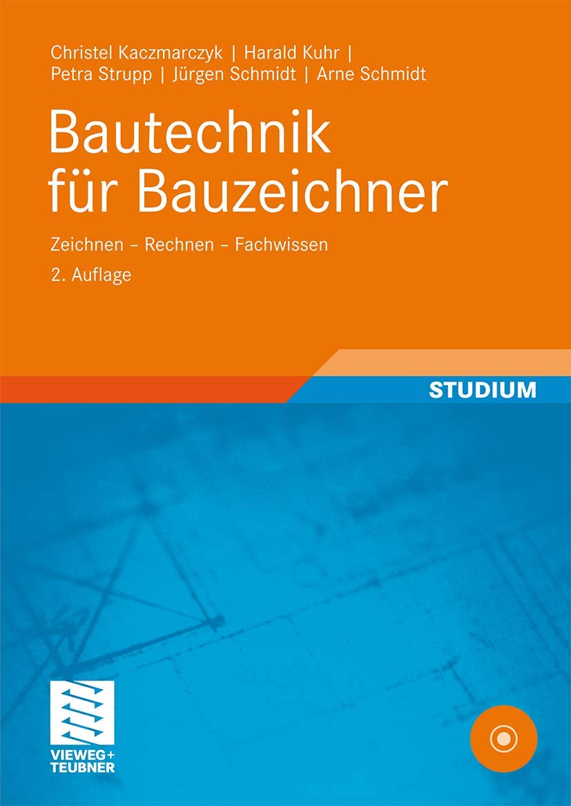 Bautechnik für Bauzeichner: Zeichnen - Rechnen - Fachwissen (Berufliche Bildung Teubner) Business & Technology