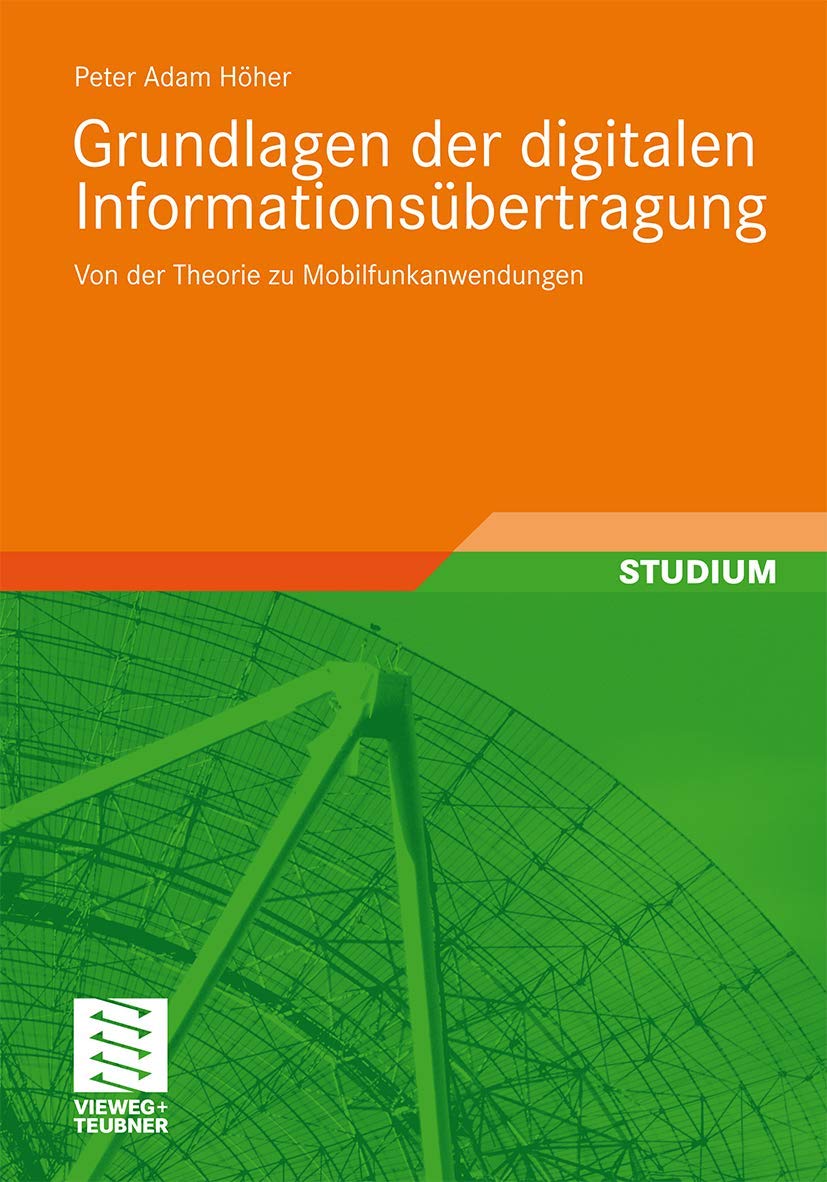 Grundlagen der digitalen Informationsübertragung: Von der Theorie zu Mobilfunkanwendungen Computer Science