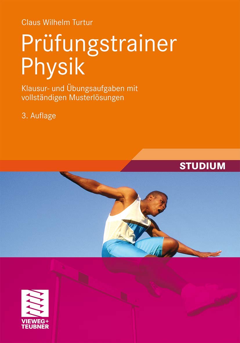 Prüfungstrainer Physik: Klausur- und Übungsaufgaben mit vollständigen Musterlösungen Natural Sciences