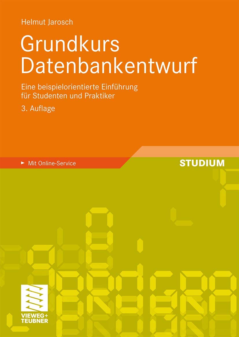 Grundkurs Datenbankentwurf: Eine Beispielorientierte Einführung für Studenten und Praktiker (German Edition) Computer Science