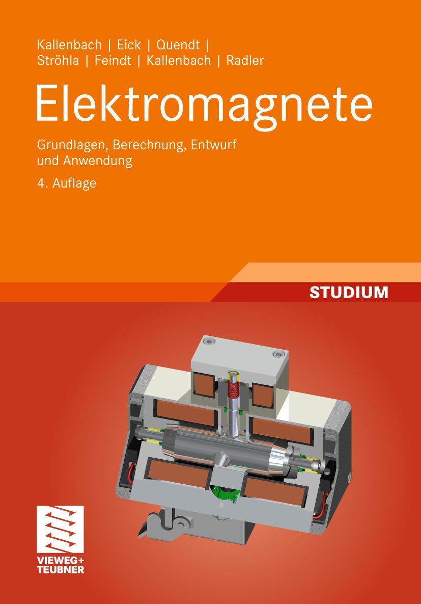 Elektromagnete: Grundlagen, Berechnung, Entwurf und Anwendung Business & Technology