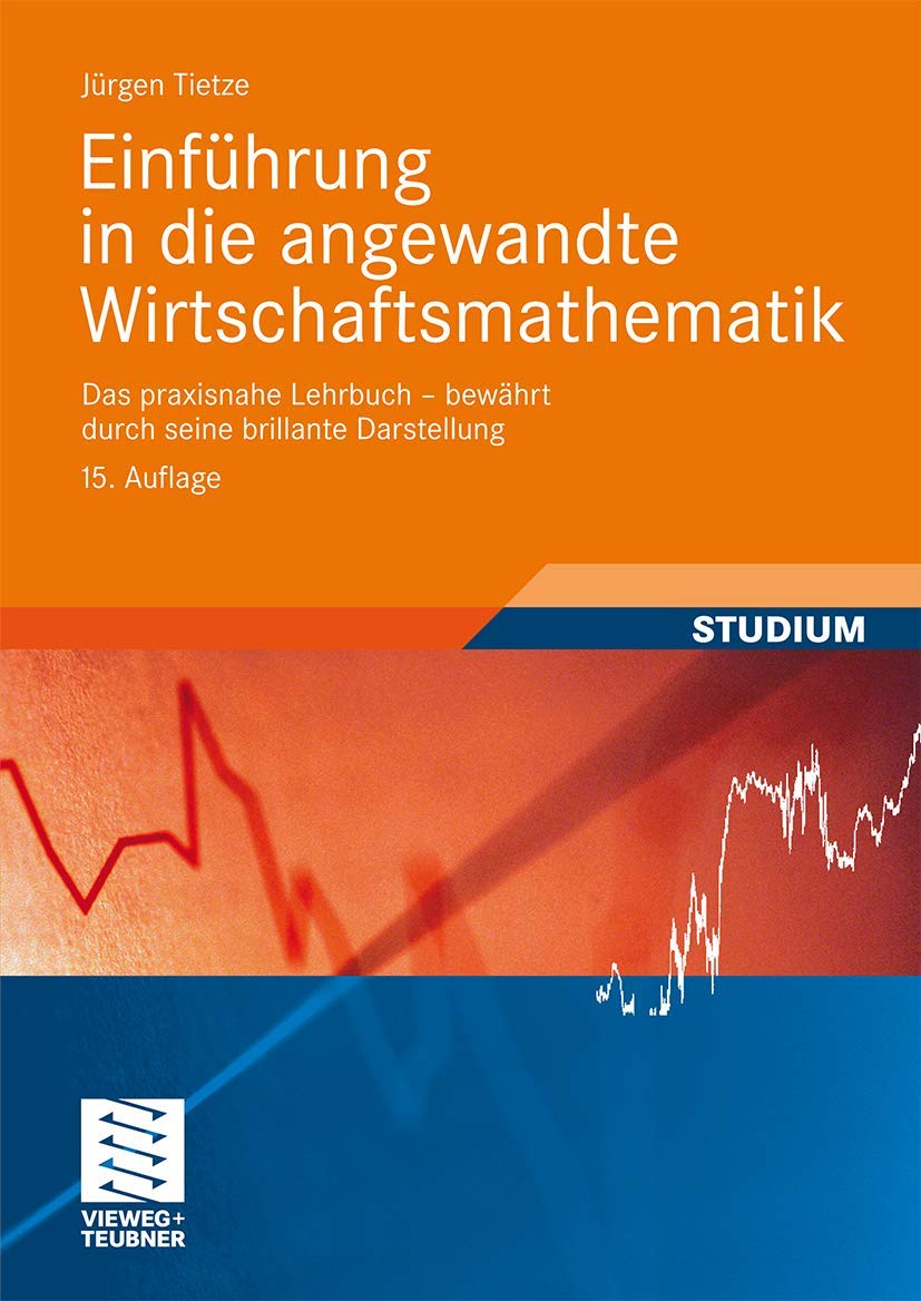 Einführung in die angewandte Wirtschaftsmathematik: Das praxisnahe Lehrbuch - bewährt durch seine brillante Darstellung Law