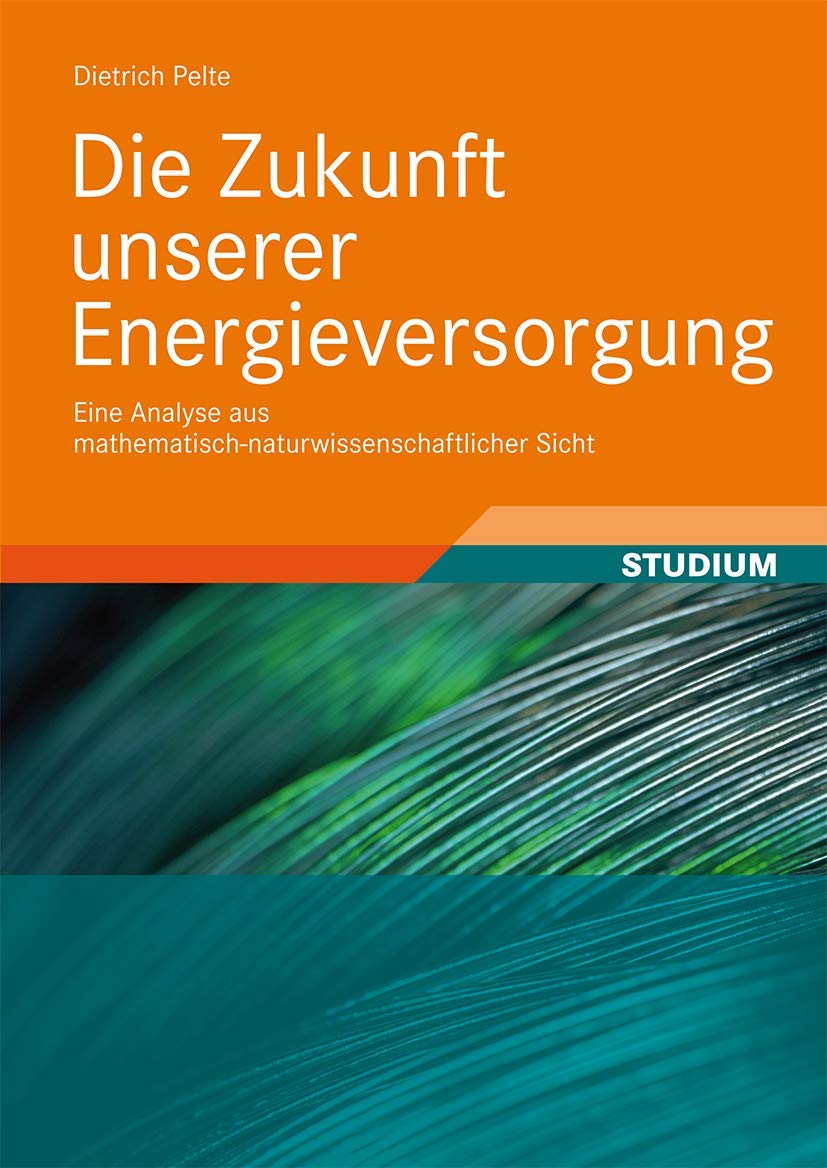 Die Zukunft unserer Energieversorgung: Eine Analyse aus mathematisch-naturwissenschaftlicher Sicht Business, Finance & Career