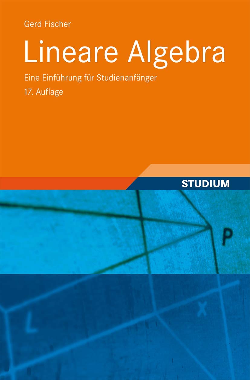 Lineare Algebra: Eine Einführung für Studienanfänger (Grundkurs Mathematik) Mathematics