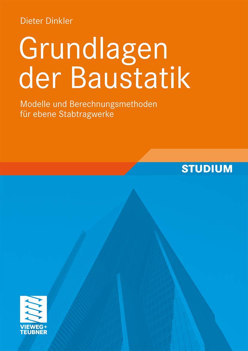 Grundlagen der Baustatik: Modelle und Berechnungsmethoden für ebene Stabtragwerke Business & Technology