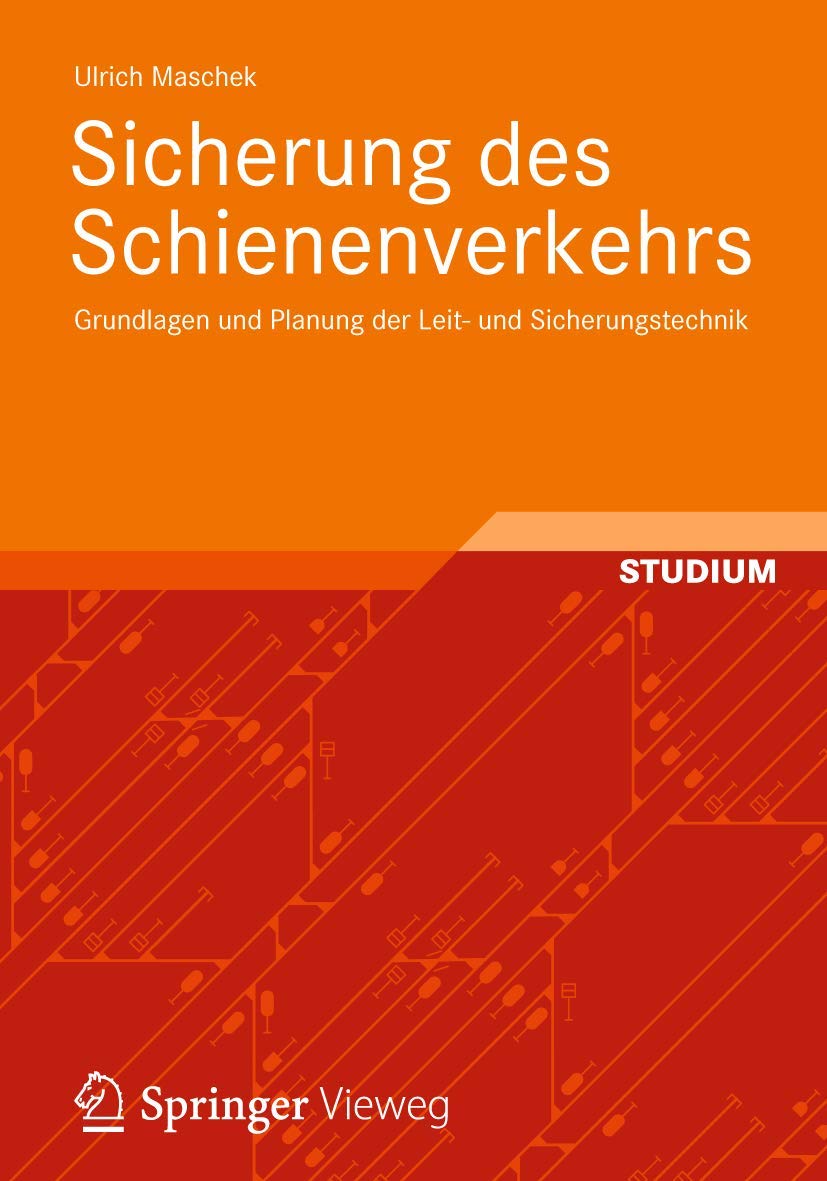 Sicherung des Schienenverkehrs: Grundlagen und Planung der Leit- und Sicherungstechnik Business & Technology