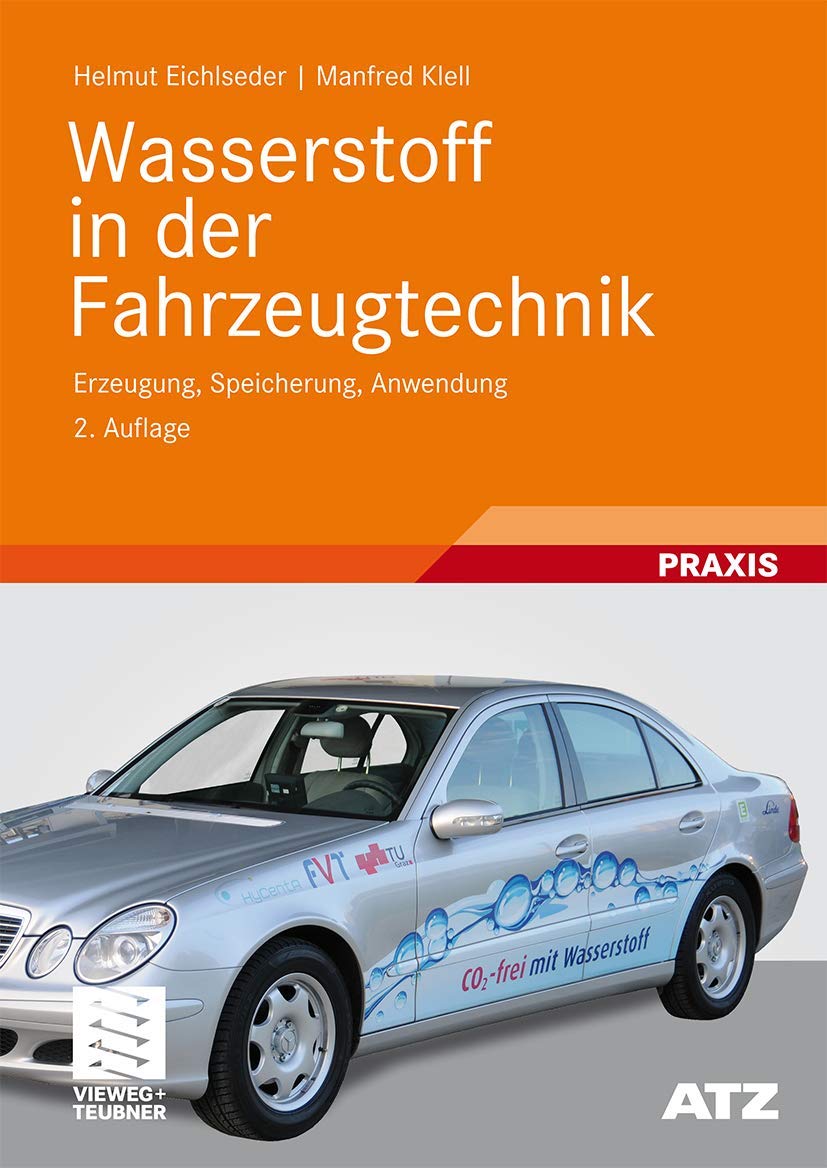 Wasserstoff in der Fahrzeugtechnik: Erzeugung, Speicherung, Anwendung (ATZ/MTZ-Fachbuch) Business & Technology