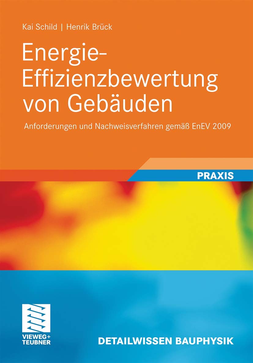 Energie-Effizienzbewertung von Gebäuden: Anforderungen und Nachweisverfahren gemäß EnEV 2009 (Detailwissen Bauphysik) Law