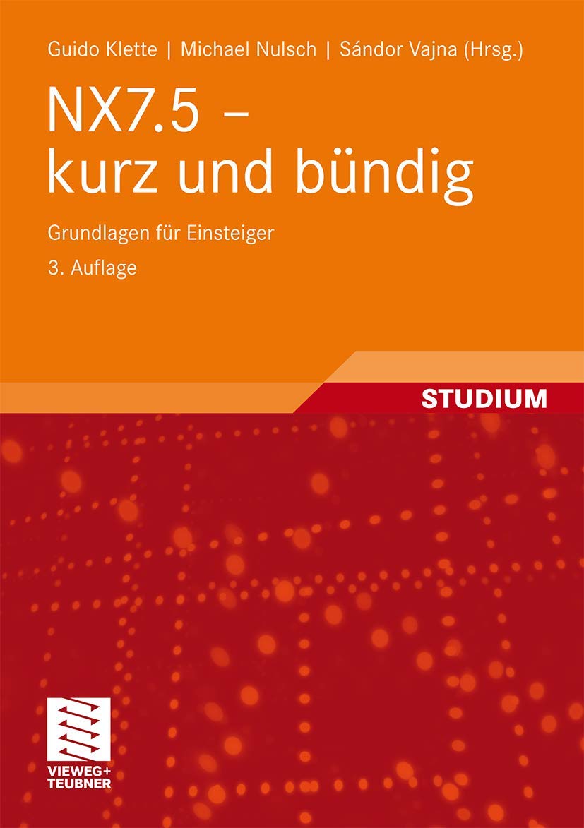 NX7.5 - kurz und bündig: Grundlagen für Einsteiger Business & Technology