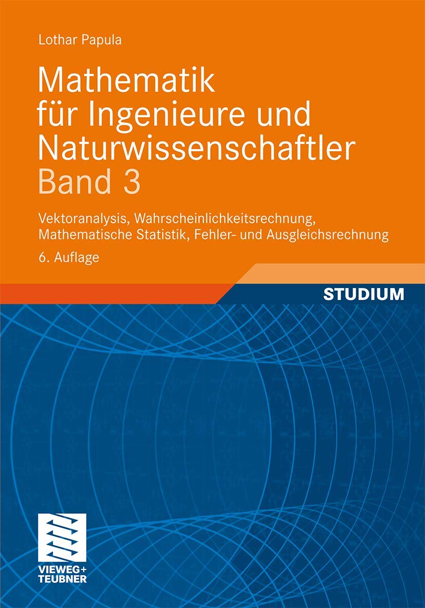 Mathematik für Ingenieure und Naturwissenschaftler Band 3: Vektoranalysis, Wahrscheinlichkeitsrechnung, Mathematische Statistik, Fehler- und ... 285 Übungsaufgaben mit ausführlichen Lösungen Media & Communication