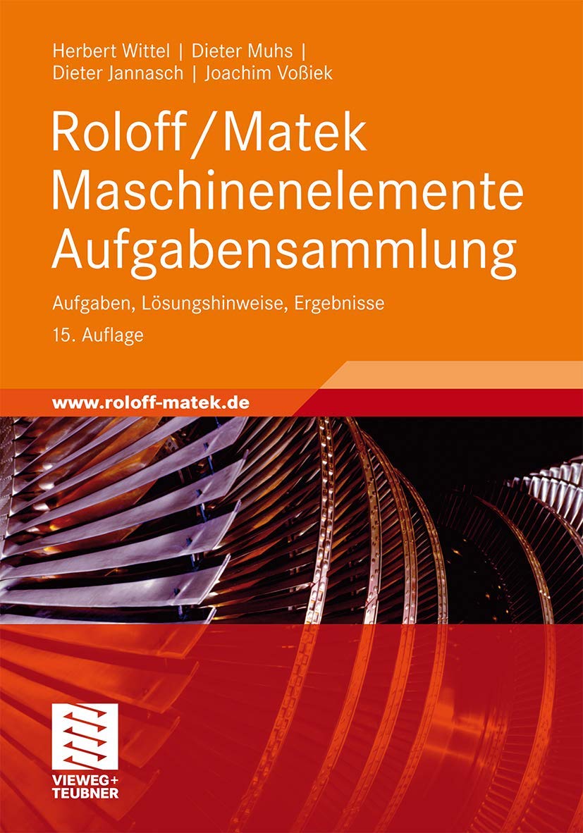 Roloff/Matek Maschinenelemente Aufgabensammlung: Aufgaben, Lösungshinweise, Ergebnisse Business & Technology