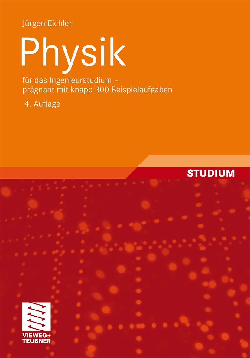 Physik: Für das Ingenieurstudium - Prägnant mit Knapp 300 Beispielaufgaben (German Edition) Business & Technology
