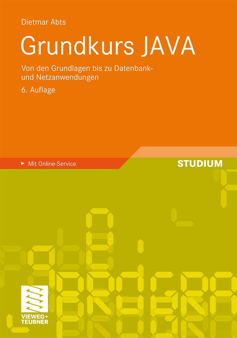 Grundkurs JAVA: Von den Grundlagen bis zu Datenbank- und Netzanwendungen Computer Science