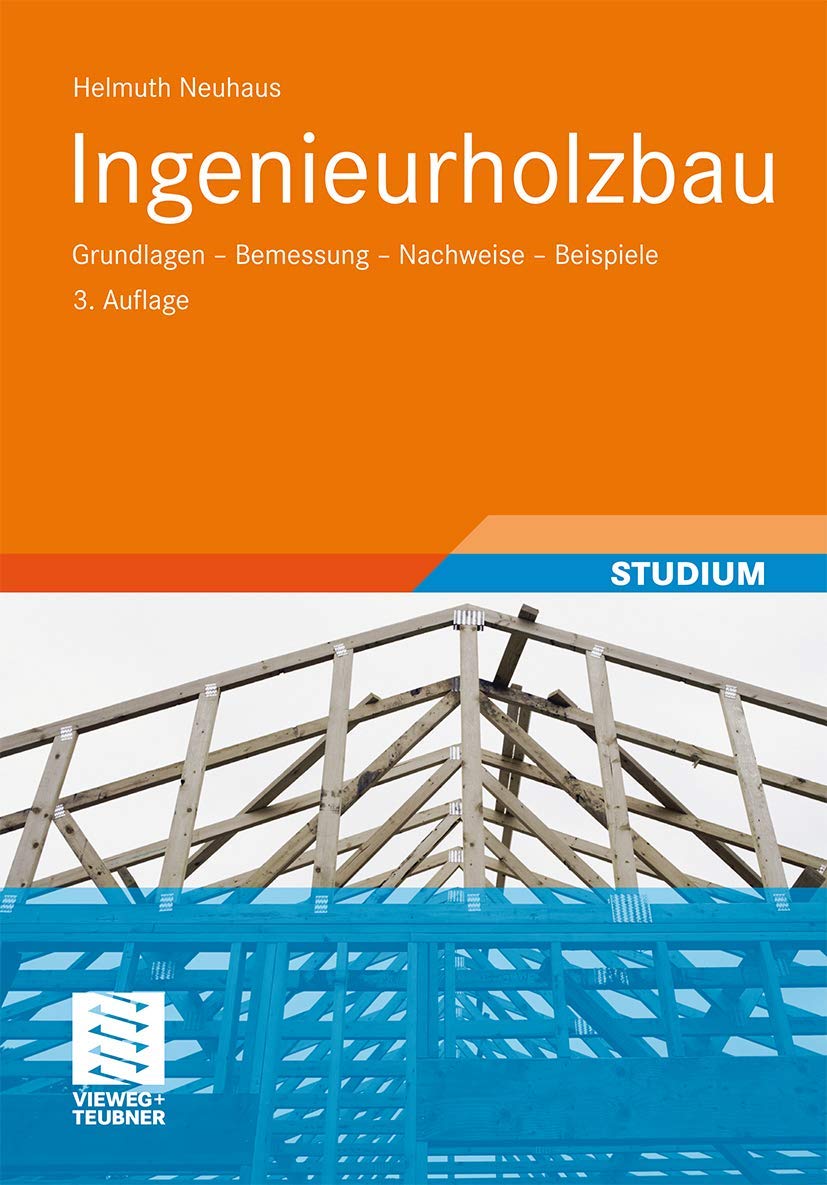 Ingenieurholzbau: Grundlagen - Bemessung - Nachweise - Beispiele Business & Technology