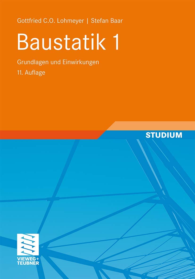 Baustatik 1: Grundlagen und Einwirkungen Business & Technology